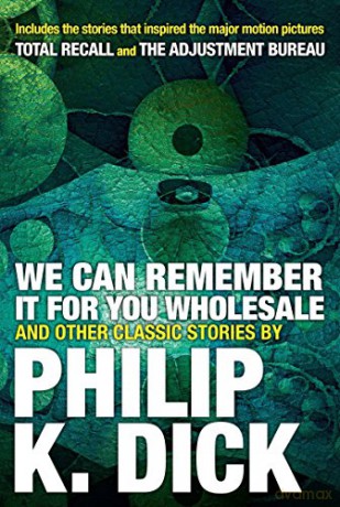 We Can Remember It For You Wholesale - Philip K Dick [KSIĄŻKA]