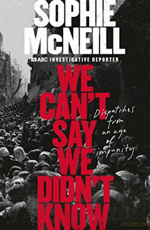 We Cant Say We Didnt Know Dispatches Fro - Sophie Mcneill [KSIĄŻKA]