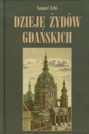 Dzieje Żydów Gdańskich - Echt Samuel [KSIĄŻKA]