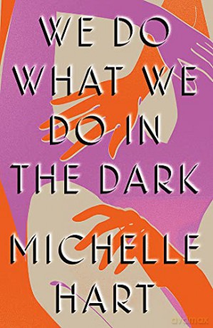 We Do What We Do In The Dark - Michelle Hart [KSIĄŻKA]