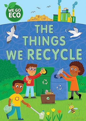 We Go Eco The Things We Recycle - Franklin Watts [KSIĄŻKA]