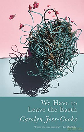 We Have To Leave The Earth - Carolyn Jess-Cooke [KSIĄŻKA]