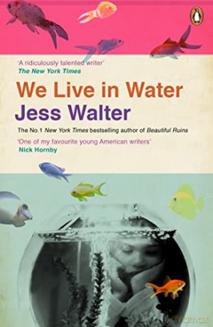 We Live In Water - Jess Walter [KSIĄŻKA]