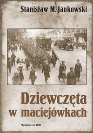 Dziewczęta W Maciejówkach - Jankowski [KSIĄŻKA]