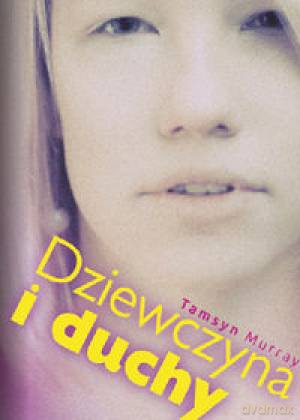 Dziewczyna i Duchy - Murray T. [KSIĄŻKA]