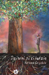 Dziwni Są Ci Ludzie - Bernard Gryhnolc [KSIĄŻKA]