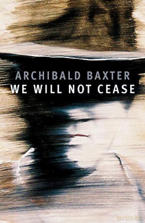 We Will Not Cease - Archibald Baxter [KSIĄŻKA]