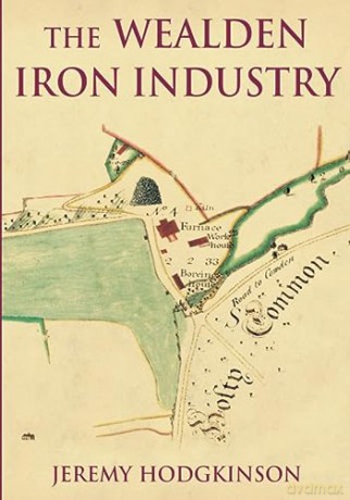 Wealdon Iron Industry - Jeremy Hodgkinson [KSIĄŻKA]