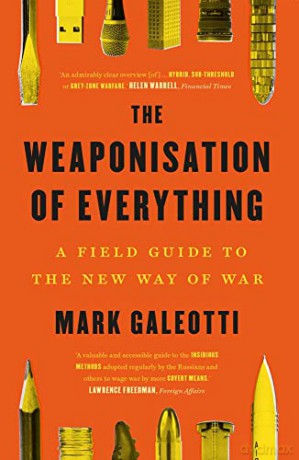 Weaponisation Of Everything - Mark Galeotti [KSIĄŻKA]