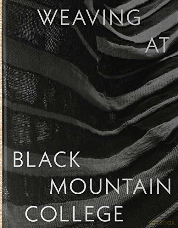 Weaving At Black Mountain College - Michael Beggs [KSIĄŻKA]