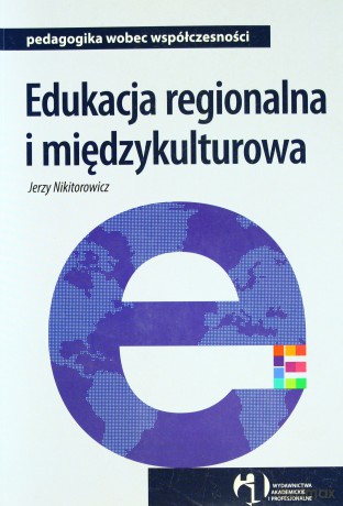 Edukacja Regionalna I Międzykulturowa - Nikitorowicz J. [KSIĄŻKA]