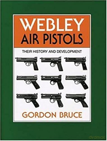 Webley Air Pistols Their History - Bruce Gordon [KSIĄŻKA]