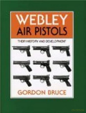 Webley Air Pistols Their History - Bruce Gordon [KSIĄŻKA]