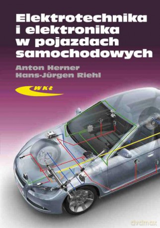 Elektrotechnika I Elektronika W Pojazdach Samochodowych - Herner,Riehl [KSIĄŻKA]