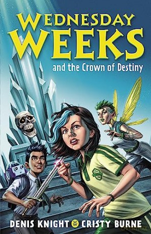 Wednesday Weeks And The Crown Of Destin - Cristy Burne Denis K [KSIĄŻKA]