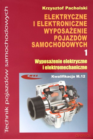 Elektryczne I Elektroniczne 1. Wyposażenie Poj.Samochod. - Pacholski K. [KSIĄŻKA]