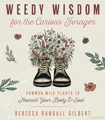Weedy Wisdom For The Curious Forager - Rebecca Gilbert [KSIĄŻKA]