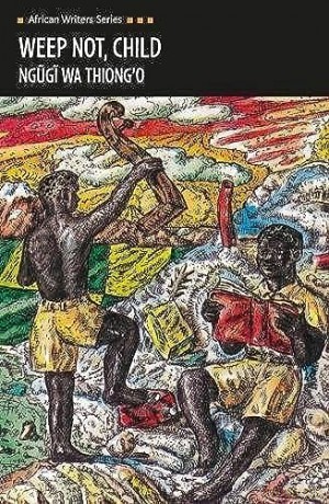 Weep Not Child - Ngugi Wa Thiong O [KSIĄŻKA]