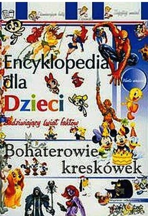 Encyklopedia Dla Dzieci Bohaterowie Kreskówek [KSIĄŻKA]