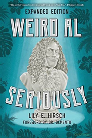 Weird Al Seriously - Lily E. Hirsch [KSIĄŻKA]