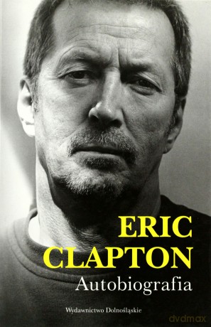 Eric Clapton. Autobiografia - Rybski Jarosław [KSIĄŻKA]