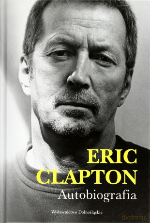 Eric Clapton. Autobiografia - Rybski Jarosław [KSIĄŻKA]