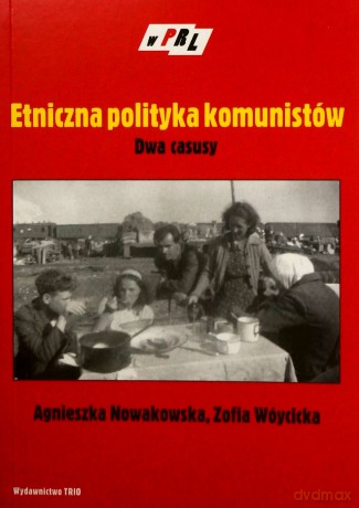 Etniczna Polityka Komunistów - Nowakowska A., [KSIĄŻKA]
