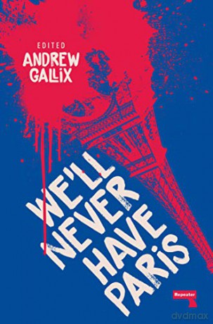 We'll Never Have Paris - Andrew Gallix [KSIĄŻKA]