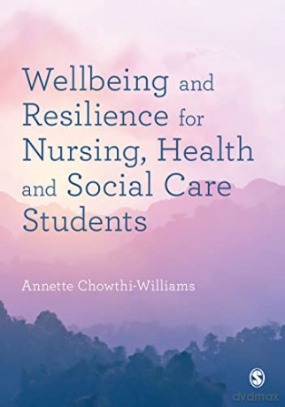 Wellbeing And Resilience For Nursing He - Chowthi-Williams An [KSIĄŻKA]