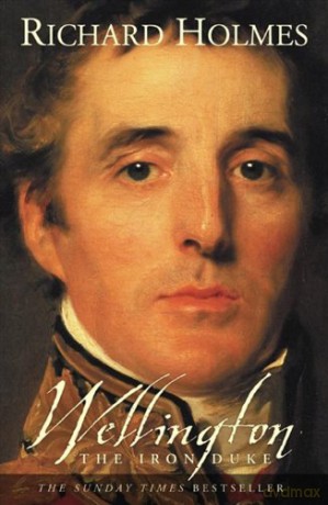 Wellington The Iron Duke - Richard Holmes [KSIĄŻKA]
