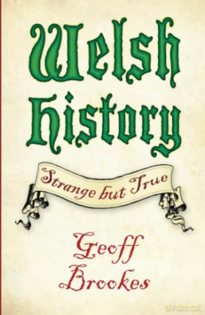 Welsh History Strange But True - Geoff Brookes [KSIĄŻKA]