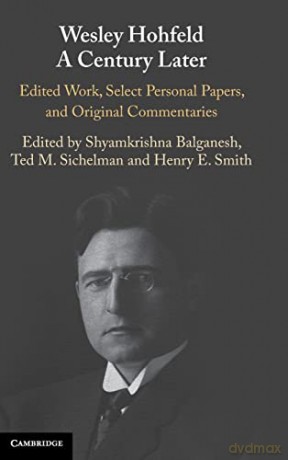 Wesley Hohfeld A Century Later - Shyamkris Balganesh [KSIĄŻKA]