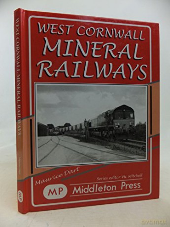 West Cornwall Mineral Railways - Dart Maurice [KSIĄŻKA]