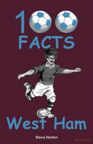 West Ham Fc 100 Facts [KSIĄŻKA]