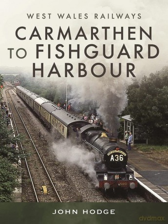 West Wales Railways Carmarthen To Fishgu - John Hodge [KSIĄŻKA]