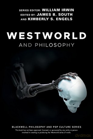 Westworld And Philosophy [KSIĄŻKA]