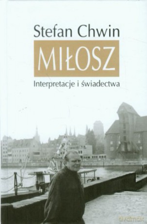 Miłosz Interpretacje I Świadectwa - Chwin Stefan [KSIĄŻKA]
