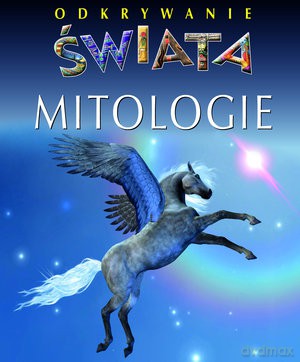 Mitologie. Odkrywanie Świata [KSIĄŻKA]