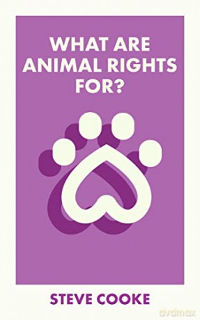What Are Animal Rights For - Steve Cooke [KSIĄŻKA]