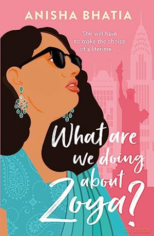 What Are We Doing About Zoya - Anisha Bhatia [KSIĄŻKA]
