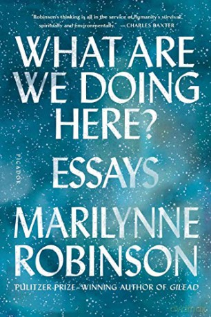 What Are We Doing Here - Marilynne Robinson [KSIĄŻKA]