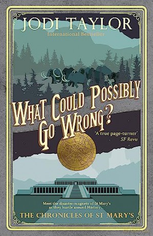 What Could Possibly Go Wrong - Jodi Taylor [KSIĄŻKA]
