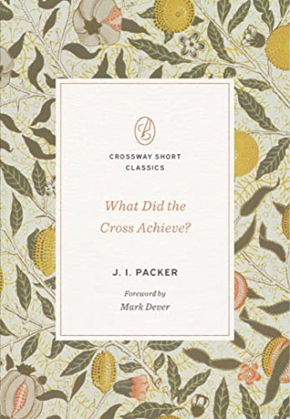 What Did The Cross Achieve - J.I. Packer [KSIĄŻKA]