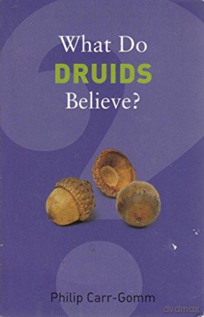 What Do Druids Believe - Philip Carr-Gomm [KSIĄŻKA]