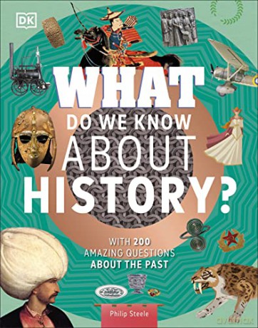 What Do We Know About History - Philip Steele [KSIĄŻKA]
