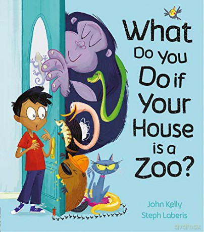 What Do You Do If Your House Is A Zoo - John Kelly [KSIĄŻKA]