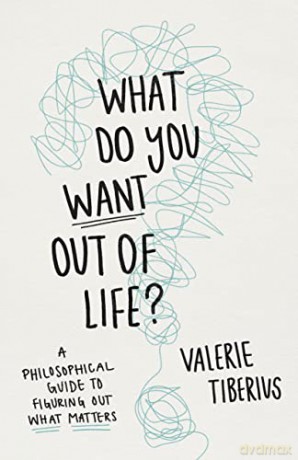 What Do You Want Out Of Life - Valerie Tiberius [KSIĄŻKA]