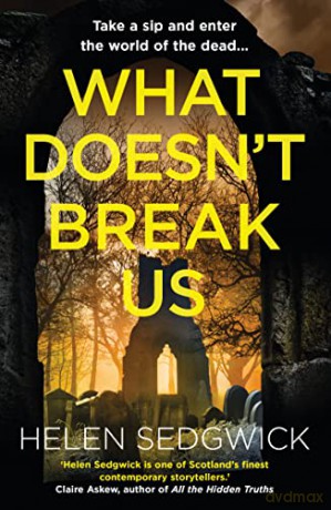 What Doesnt Break Us - Helen Sedgwick [KSIĄŻKA]