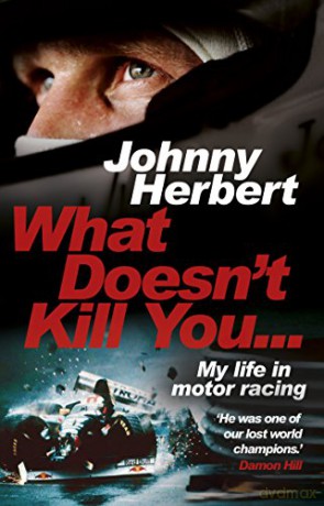 What Doesnt Kill You My Autobiography - Johnny Herbert [KSIĄŻKA]