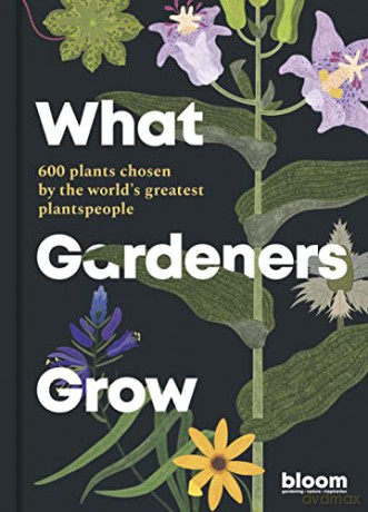 What Gardeners Grow - Bloom [KSIĄŻKA]